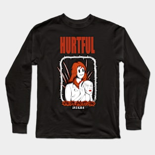 Hurtful Long Sleeve T-Shirt